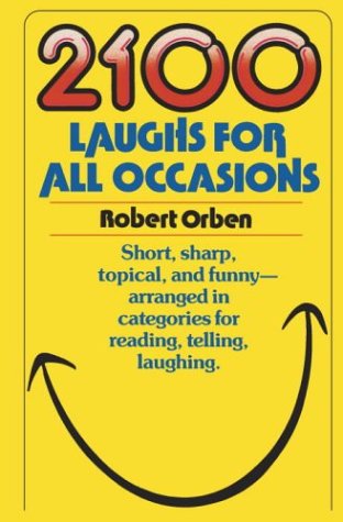 2100 Laughs for All Occasions Short, Sharp, Topical, and Funny--Arranged in Categories for Reading, Telling, Laughing N/A 9780385234887 Front Cover