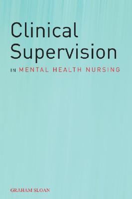 Clinical Supervision in Mental Health Nursing   2006 9780470019887 Front Cover