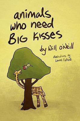 Animals Who Need Big Kisses  N/A 9780557213887 Front Cover