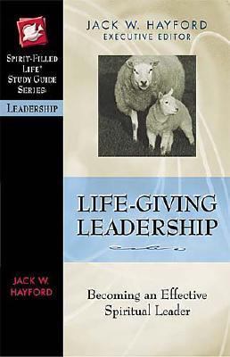 Life-Giving Leadership Becoming an Effective Spiritual Leader  2005 9780785249887 Front Cover