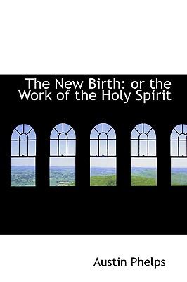 New Birth : Or the Work of the Holy Spirit N/A 9781103057887 Front Cover