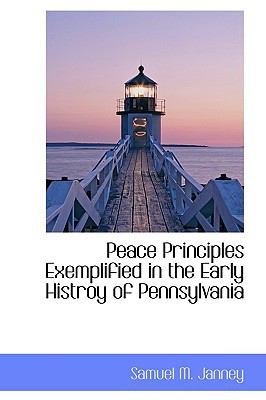 Peace Principles Exemplified in the Early Histroy of Pennsylvani  N/A 9781110888887 Front Cover