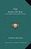 Sons of Kai The Story the Indian Told N/A 9781168902887 Front Cover