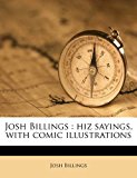 Josh Billings : Hiz sayings, with comic Illustrations N/A 9781178055887 Front Cover