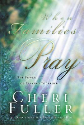 When Families Pray The Power of Praying Together  1999 9781576738887 Front Cover