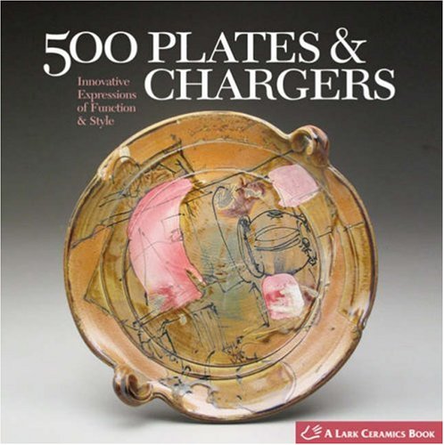500 Plates and Chargers Innovative Expressions of Function and Style  2008 9781579906887 Front Cover