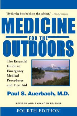 Medicine for the Outdoors The Essential Guide to Emergency Medical Procedures and First Aid 4th 2003 (Revised) 9781585747887 Front Cover