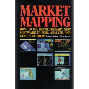 Market Mapping : How to Use Revolutionary New Software to Find, Analyze, and Keep Customers  1993 9780070036888 Front Cover