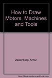 How to Draw Motors, Machines and Tools   1971 9780200716888 Front Cover