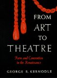 From Art to Theatre : Form and Convention in the Renaissance N/A 9780226431888 Front Cover