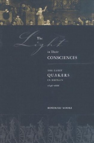 Light in Their Consciences The Early Quakers in Britain, 1646-1666  2000 9780271019888 Front Cover