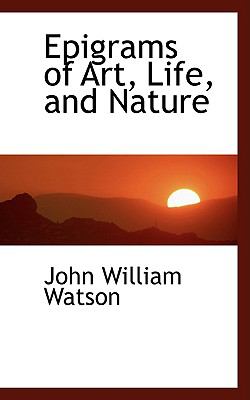 Epigrams of Art, Life, and Nature   2008 9780554457888 Front Cover