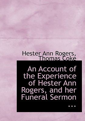 An Account of the Experience of Hester Ann Rogers, and Her Funeral Sermon:   2008 9780554626888 Front Cover