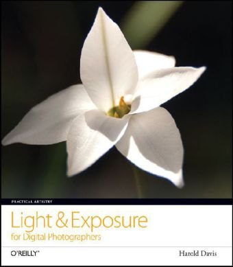 Practical Artistry: Light and Exposure for Digital Photographers   2007 9780596529888 Front Cover