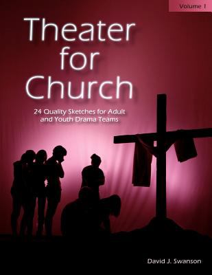 Theater for Church, Vol 1 24 Quality Sketches for Adult and Youth Drama Teams N/A 9780615569888 Front Cover