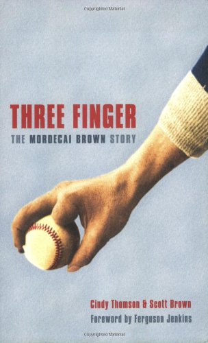 Three Finger The Mordecai Brown Story  2009 9780803218888 Front Cover