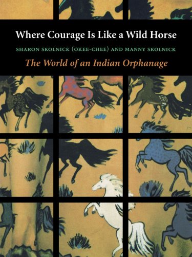 Where Courage Is Like a Wild Horse The World of an Indian Orphanage N/A 9780803292888 Front Cover
