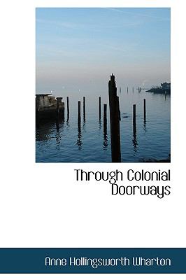 Through Colonial Doorways:   2009 9781103584888 Front Cover