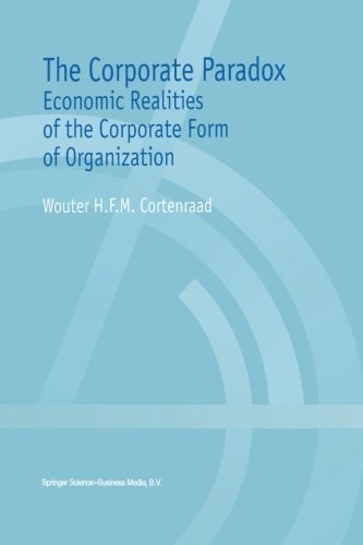 Corporate Paradox Economic Realities of the Corporate Form of Organization  2000 9781461370888 Front Cover