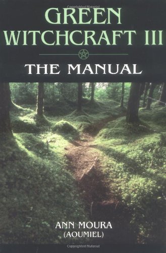 Green Witchcraft III: the Manual   2000 9781567186888 Front Cover