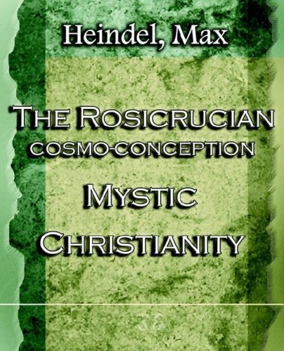 Rosicrucian Cosmo-Conception Mystic Christianity - 1922   2006 9781594621888 Front Cover