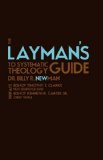 Layman's Guide to Systematic Theology N/A 9781615795888 Front Cover
