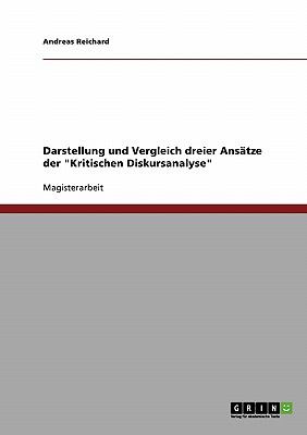 Darstellung und Vergleich dreier AnsÃ¤tze der 'Kritischen Diskursanalyse'  N/A 9783638675888 Front Cover