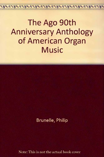 AGO 90th Anniversary Anthology of American Organ Music  N/A 9780193857889 Front Cover