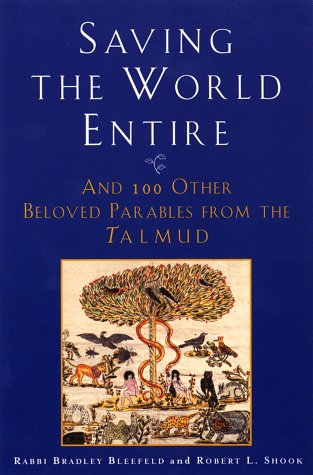 Saving the World Entire And 100 Other Beloved Parables from the Talmud  1998 9780452279889 Front Cover