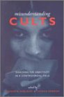 Misunderstanding Cults Searching for Objectivity in a Controversial Field  2001 9780802081889 Front Cover
