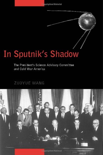 In Sputnik's Shadow The President's Science Advisory Committee and Cold War America  2009 9780813546889 Front Cover
