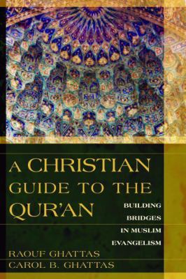 Christian Guide to the Qur'an Building Bridges in Muslim Evangelism  2009 9780825426889 Front Cover