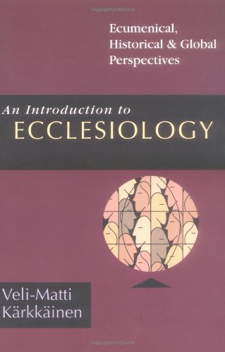 Introduction to Ecclesiology Ecumenical, Historical and Global Perspectives  2002 9780830826889 Front Cover