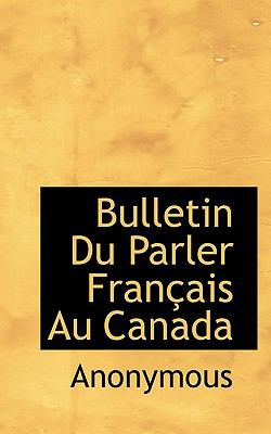 Bulletin du Parler Franï¿½ais Au Canad  N/A 9781116738889 Front Cover