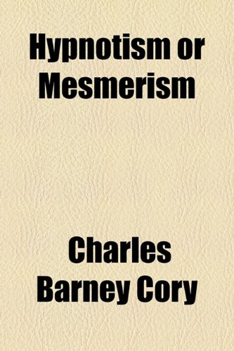 Hypnotism or Mesmerism  2010 9781154514889 Front Cover