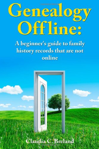 Genealogy Offline Finding Family History Records That Are Not Online N/A 9781490463889 Front Cover