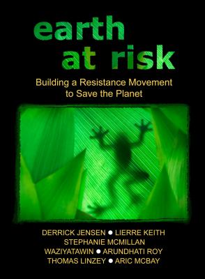 Earth at Risk: Building a Resistance Movement to Save the Planet  2012 9781604866889 Front Cover