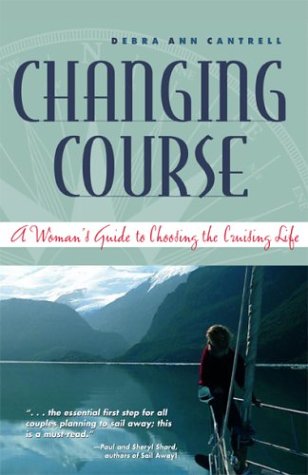 Changing Course A Woman's Guide to Choosing the Cruising Life 2nd 2004 (Revised) 9780071427890 Front Cover