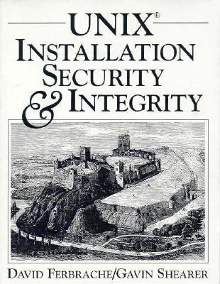 UNIX Installation Security and Integrity  1st 1993 9780130153890 Front Cover