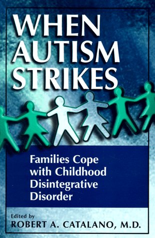When Autism Strikes Families Cope with Childhood Disintegrative Disorder  1998 9780306457890 Front Cover