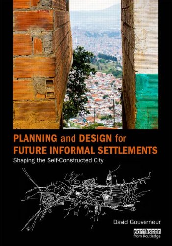 Planning and Design for Future Informal Settlements Shaping the Self-Constructed City  2015 9780415737890 Front Cover