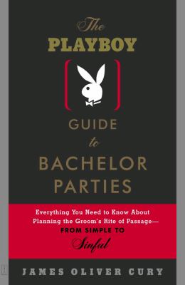 Playboy Guide to Bachelor Parties Everything You Need to Know about Planning the Groom's Rite of Passage-From Simple to Sinful  2003 9780743232890 Front Cover