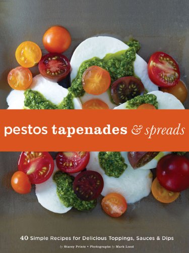 Pestos, Tapenades and Spreads 40 Simple Recipes for Delicious Toppings, Sauces and Dips  2009 9780811865890 Front Cover