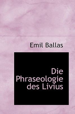 Die Phraseologie des Livius  2009 9781110068890 Front Cover