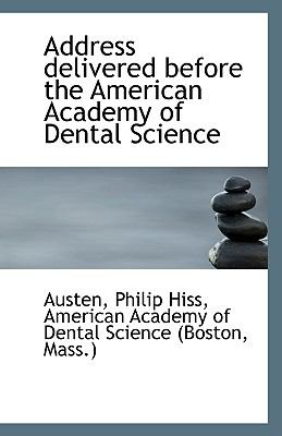 Address Delivered Before the American Academy of Dental Science N/A 9781113546890 Front Cover