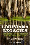 Louisiana Legacies Readings in the History of the Pelican State  2013 9781118541890 Front Cover