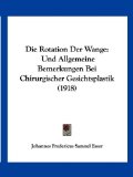 Die Rotation der Wange Und Allgemeine Bemerkungen Bei Chirurgischer Gesichtsplastik (1918) N/A 9781161123890 Front Cover