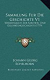 Sammlung Fur Die Geschichte V1 Vornehmlich Zur Kirchen- und Gelehrtengeschichte (1779) N/A 9781166256890 Front Cover