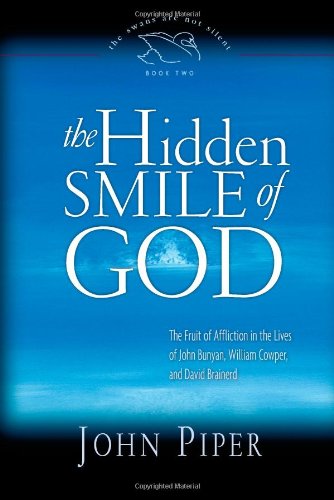 Hidden Smile of God The Fruit of Affliction in the Lives of John Bunyan, William Cowper, and David Brainerd N/A 9781433501890 Front Cover