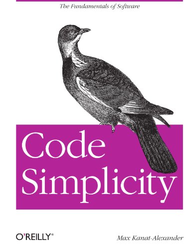 Code Simplicity The Fundamentals of Software  2012 9781449313890 Front Cover